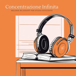 Concentrazione Infinita: Melodie Rilassanti per Studio Efficiente