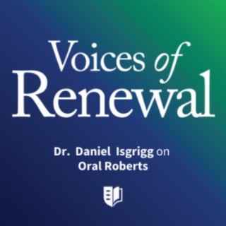 Episode 26: Dr. Daniel Isgrigg on Oral Roberts