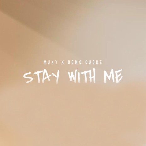 STAY WITH ME ft. Demo Gubbz | Boomplay Music