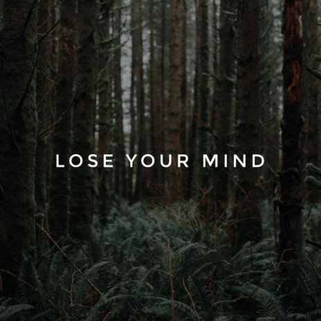 lose your mind | Boomplay Music