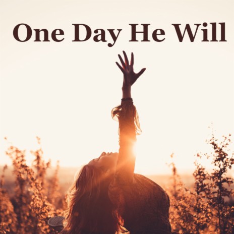 One Day He Will (Single)