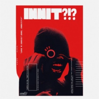INNIT?!? lyrics | Boomplay Music