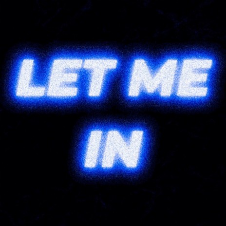 LET ME IN (Instrumental Version)