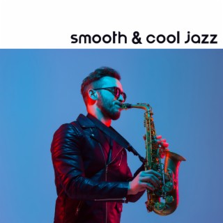 Smooth & Cool Jazz: Relaxing Jazz Music for Bar and Lounge, Classy Background for Super Relaxation