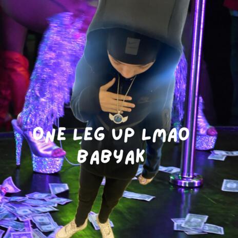 One Leg up lmao | Boomplay Music