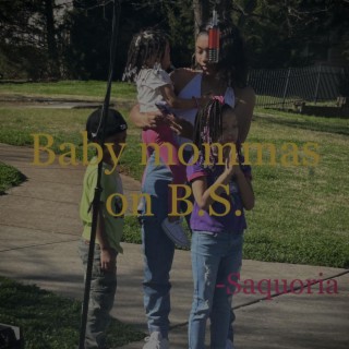 Baby mommas on BS