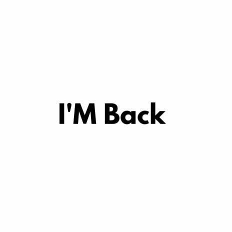 I'm Back | Boomplay Music