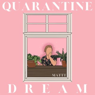 Quarantine Dream