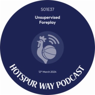 Hotspur Way \ S01E37 \ Unsupervised Foreplay