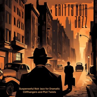 Gritty Noir Jazz - Suspenseful Noir Jazz for Dramatic Cliffhangers and Plot Twists
