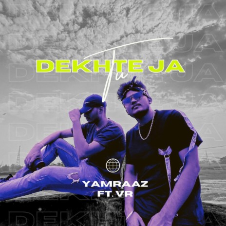 Tu Dekhte Ja ft. VR | Boomplay Music