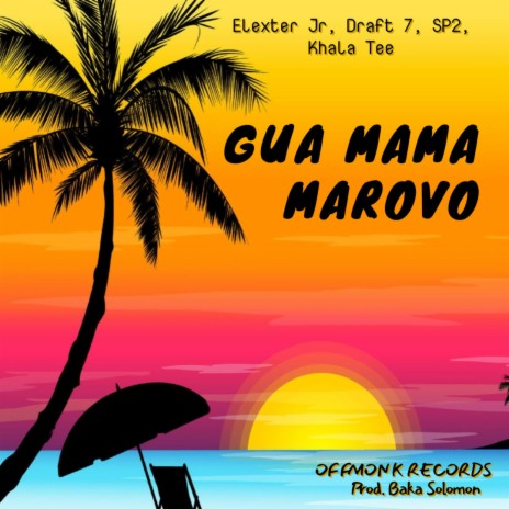 GUA MAMA MAROVO ft. Draft 7, SP2 & Khala Tee