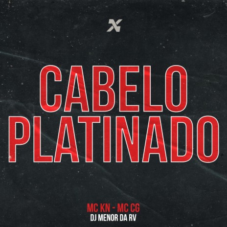 Cabelo Platinado ft. Mc Kn Bh & Mc Cg | Boomplay Music