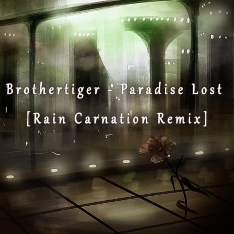 Paradise Lost (feat. Brothertiger) (Rain Carnation Remix) | Boomplay Music