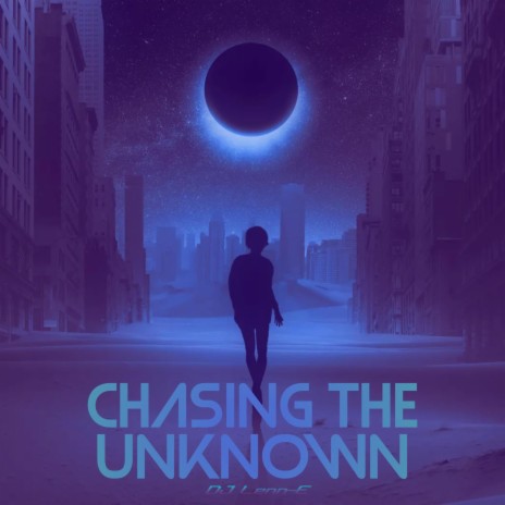 Chasing The Unknown | Boomplay Music