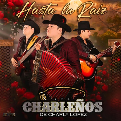 Hasta La Raíz ft. Los Charleños de Charly López