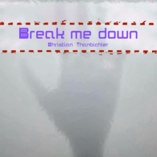 Break me down | Boomplay Music