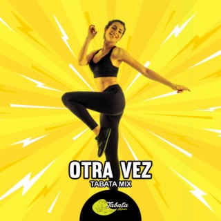 Otra Vez (Tabata Mix)