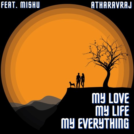 My love, My Life, My Everything (feat. Mishu) | Boomplay Music