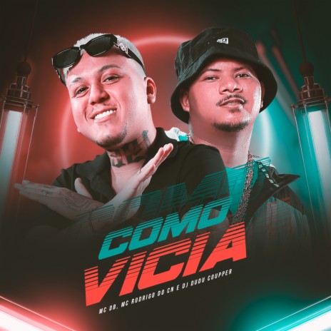 Como Vicia ft. Mc Rodrigo do cn & Dj Dudu Coupper | Boomplay Music