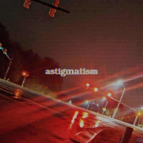 astigmatism | Boomplay Music
