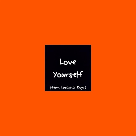 Love Yourself (feat. Lasagna Boyz) | Boomplay Music