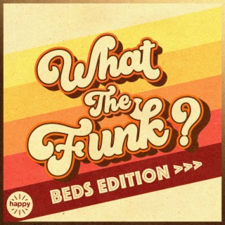 What The Funk - Beds Edition