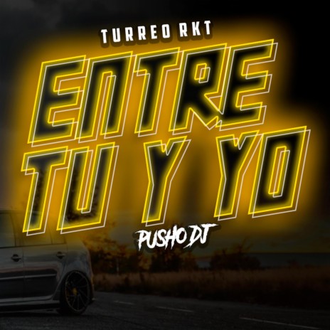 Entre Tu Y Yo (Turreo Rkt) | Boomplay Music