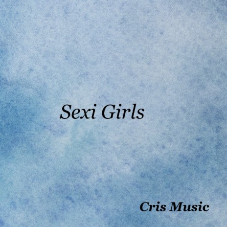 Sexi Girls | Boomplay Music