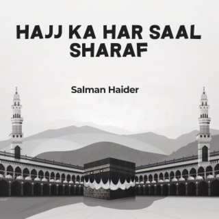 Hajj Ka Har Saal Sharaf