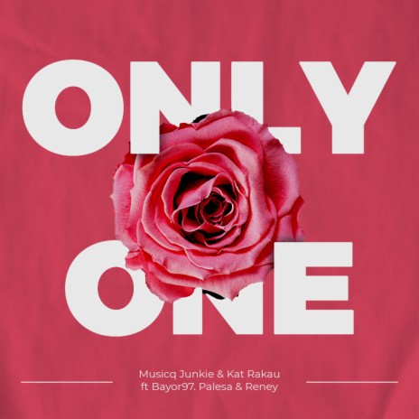 Only One ft. Kat Rakau, Bayor97, Palesa & Reney | Boomplay Music