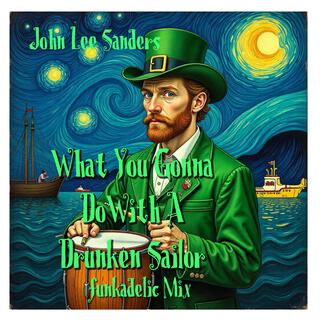 What You Gonna Do With A Drunken Sailor-Funkadelic Mix