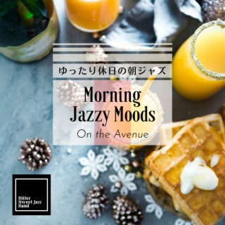 Morning Jazzy Moods:ゆったり休日の朝ジャズ - On the Avenue