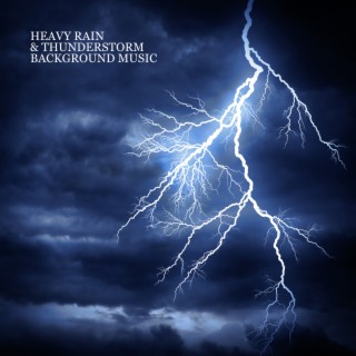 Heavy Rain & Thunderstorm Background Music