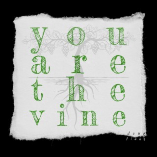 You Are the Vine lyrics | Boomplay Music