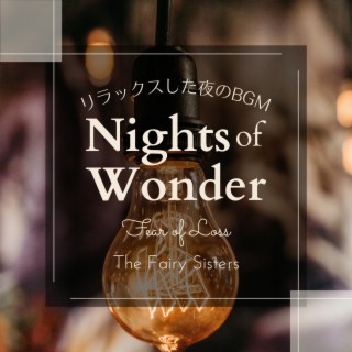 Nights of Wonder:リラックスした夜のBGM - Fear of Loss