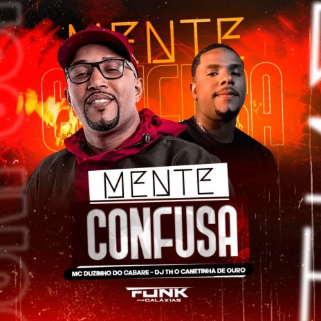 Mente Confusa ft. DJ TH CANETINHA DE OURO | Boomplay Music