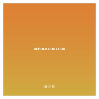 Behold Our Lord (Live) lyrics | Boomplay Music