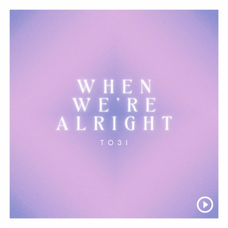 When We're Alright | Boomplay Music
