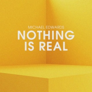 Nothing is Real