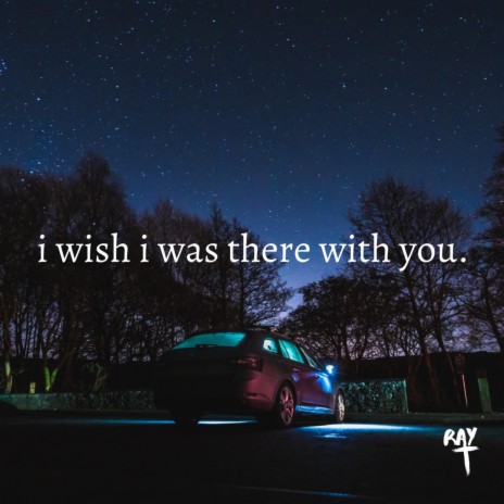 i wish i was there with you.