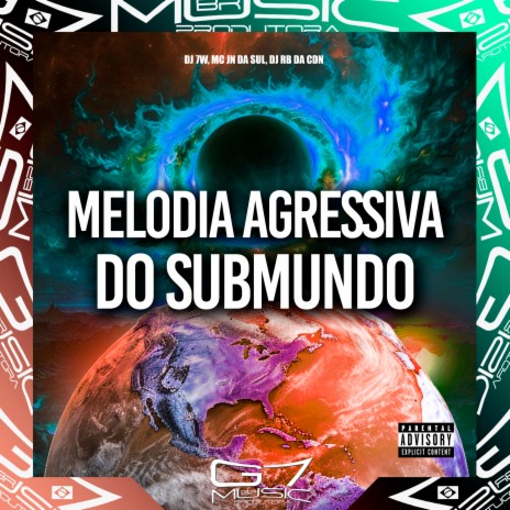 Melodia Agressiva do Submundo ft. MC JN DA SUL & DJ RB DA CDN | Boomplay Music