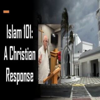 Islam 101: A Christian Response - Session 2 - The Concept of God in Christianity & Islam (Trainer: Olin Giles)