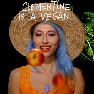 Clementine Is a Vegan