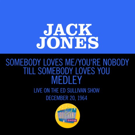 Somebody Loves Me/You're Nobody Till Somebody Loves You (Medley/Live On The Ed Sullivan Show, December 20, 1964) | Boomplay Music