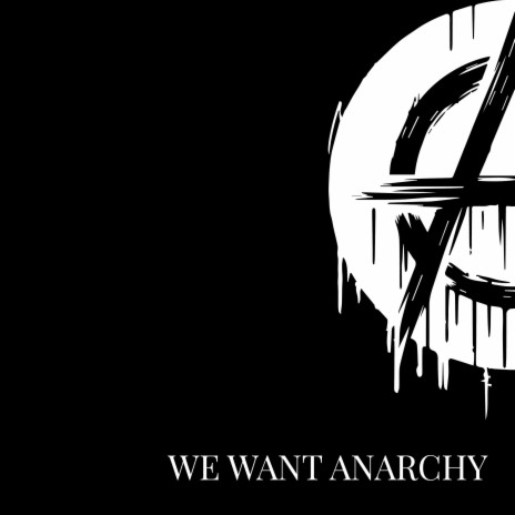 We Want Anarchy | Boomplay Music