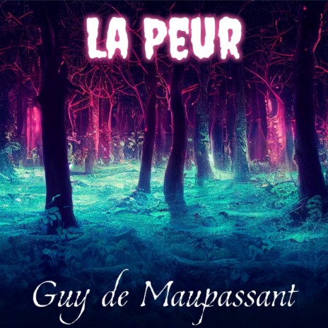 La Peur, Partie 4 ft. Guy de Maupassant | Boomplay Music