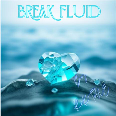 Break Fluid | Boomplay Music