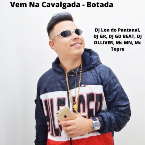 Vem Na Cavalgada Botada ft. DJ GD Beats, Dj Olliver, DJ GR, MC MN & Mc Topre | Boomplay Music