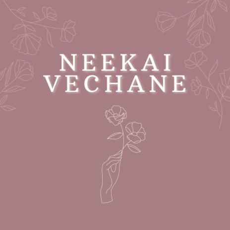 Neekai Vechane | Boomplay Music